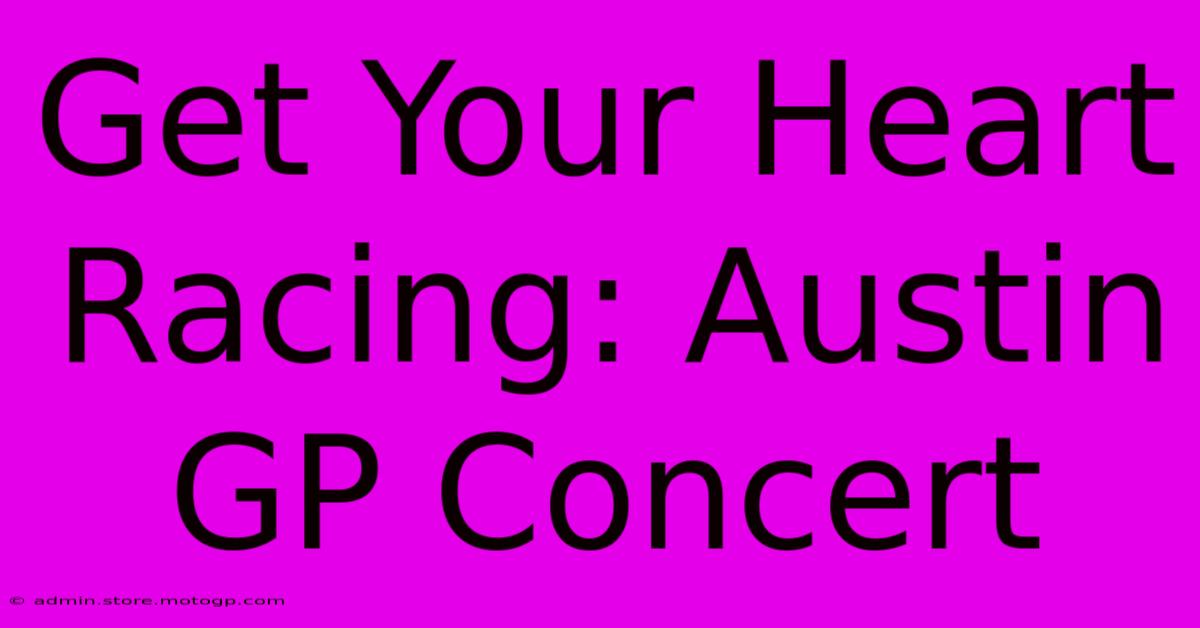 Get Your Heart Racing: Austin GP Concert