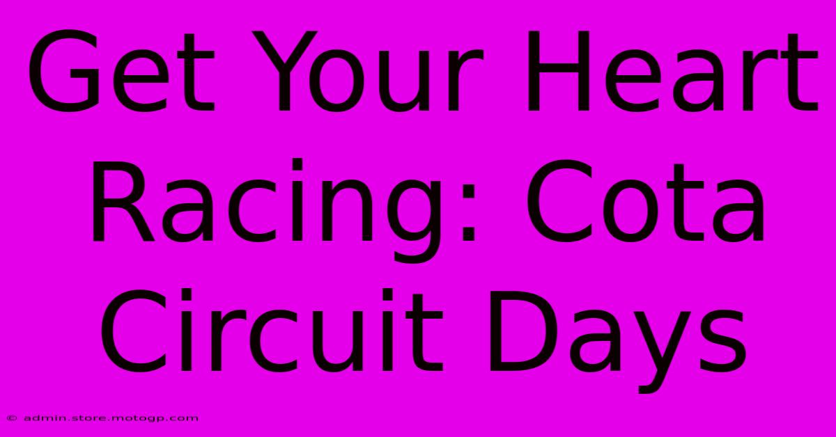 Get Your Heart Racing: Cota Circuit Days