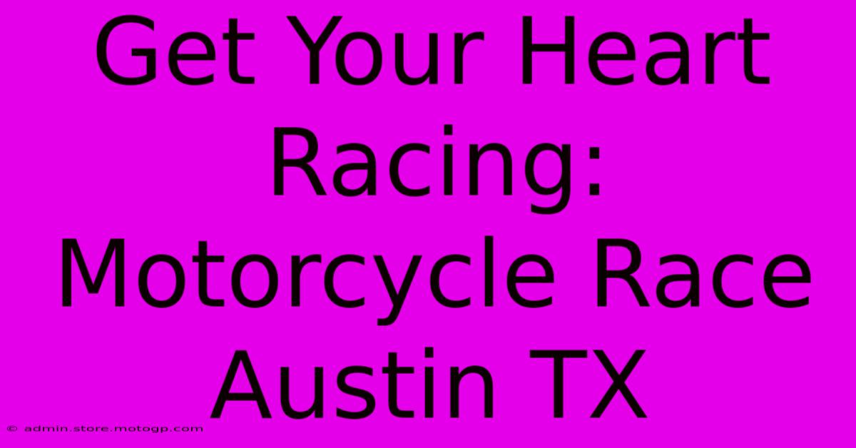 Get Your Heart Racing: Motorcycle Race Austin TX