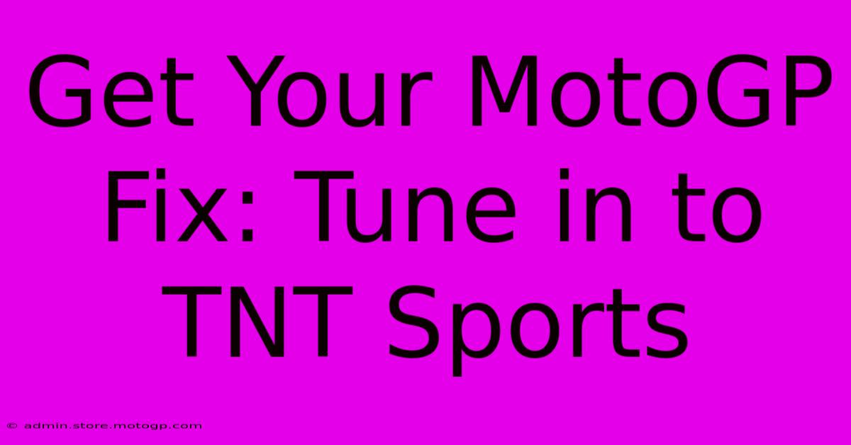 Get Your MotoGP Fix: Tune In To TNT Sports