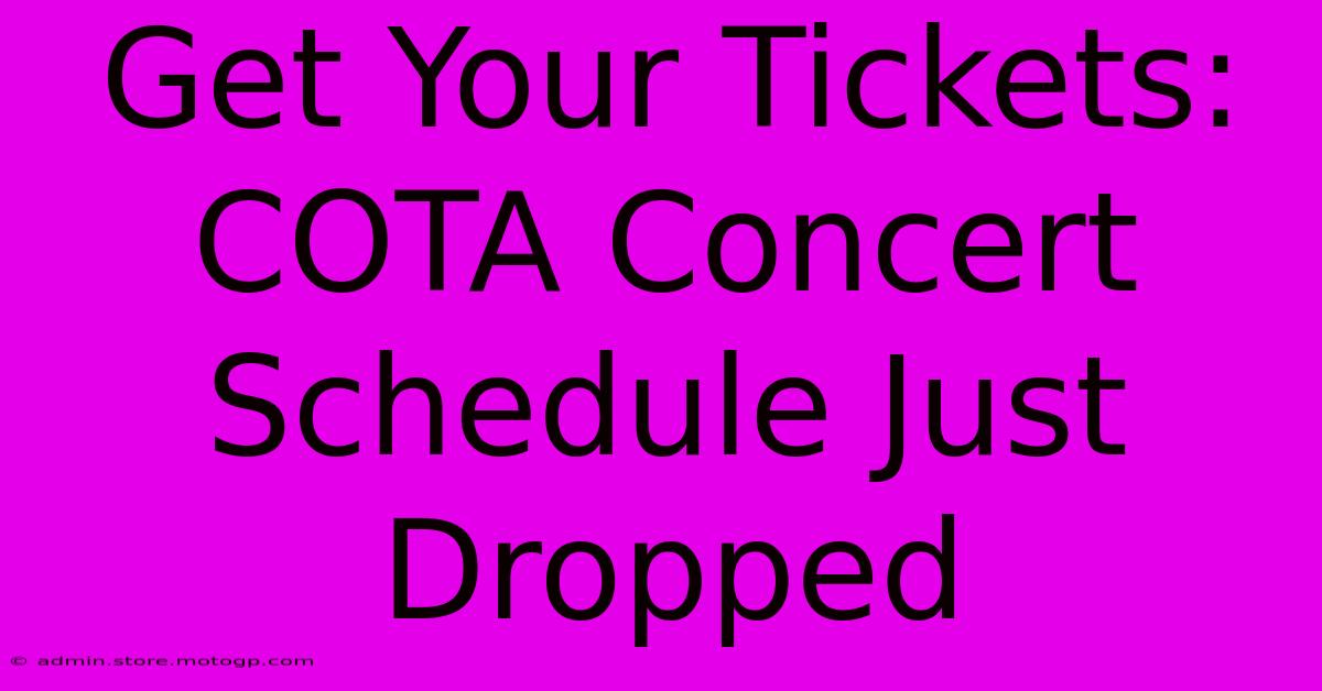 Get Your Tickets: COTA Concert Schedule Just Dropped