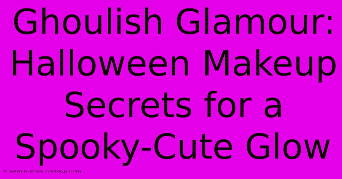 Ghoulish Glamour: Halloween Makeup Secrets For A Spooky-Cute Glow