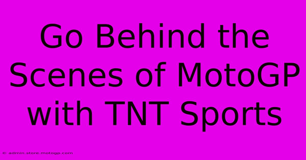 Go Behind The Scenes Of MotoGP With TNT Sports