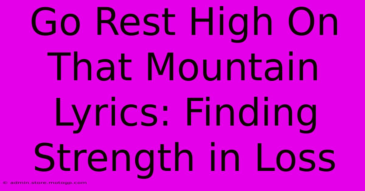 Go Rest High On That Mountain Lyrics: Finding Strength In Loss