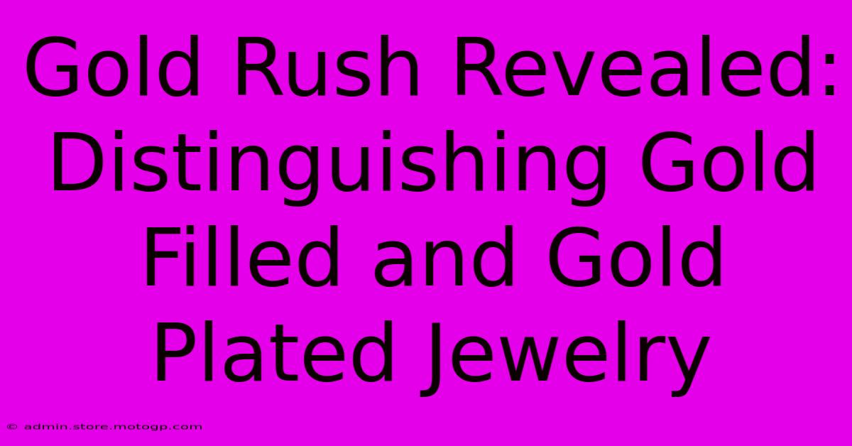 Gold Rush Revealed: Distinguishing Gold Filled And Gold Plated Jewelry