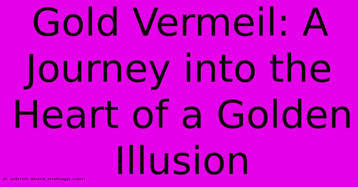 Gold Vermeil: A Journey Into The Heart Of A Golden Illusion