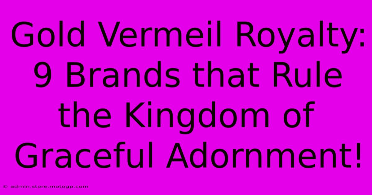 Gold Vermeil Royalty: 9 Brands That Rule The Kingdom Of Graceful Adornment!