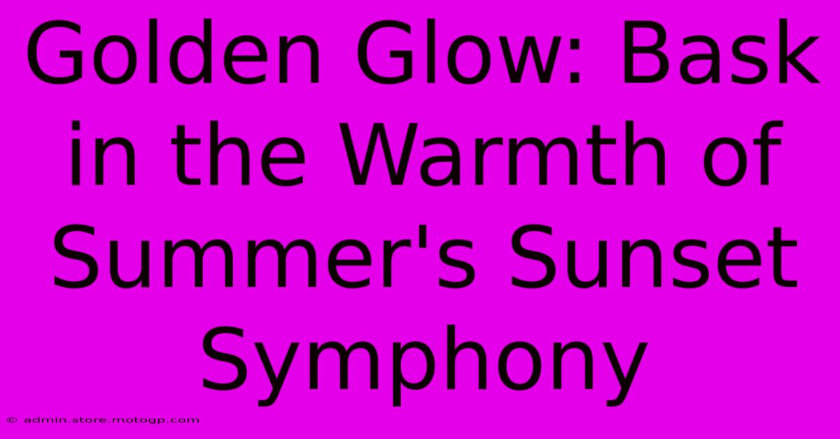 Golden Glow: Bask In The Warmth Of Summer's Sunset Symphony