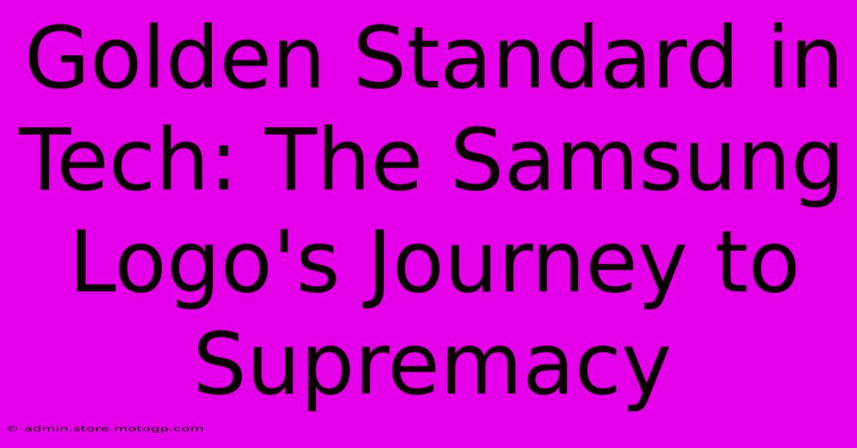 Golden Standard In Tech: The Samsung Logo's Journey To Supremacy