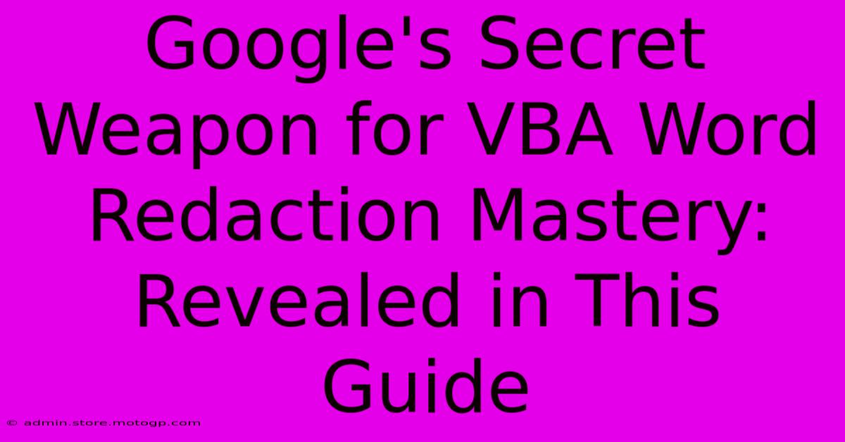 Google's Secret Weapon For VBA Word Redaction Mastery: Revealed In This Guide