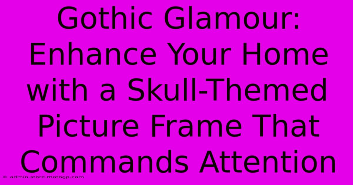 Gothic Glamour: Enhance Your Home With A Skull-Themed Picture Frame That Commands Attention