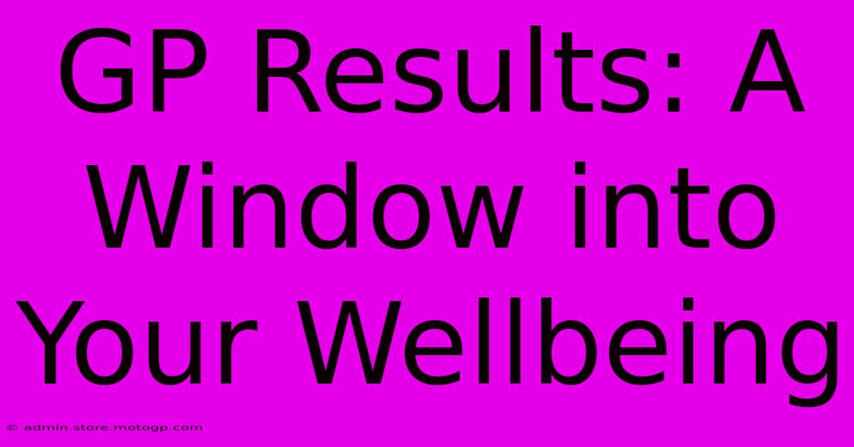 GP Results: A Window Into Your Wellbeing