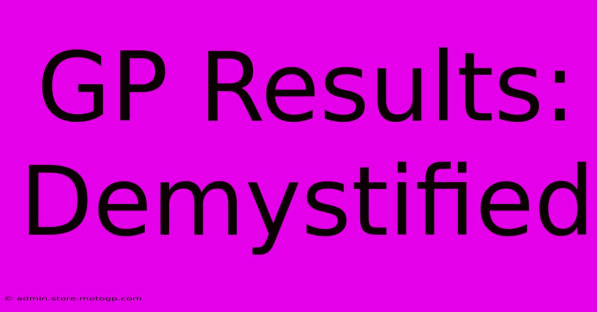 GP Results: Demystified