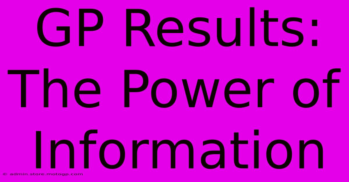 GP Results: The Power Of Information