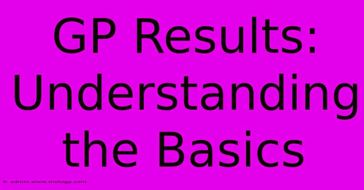 GP Results: Understanding The Basics