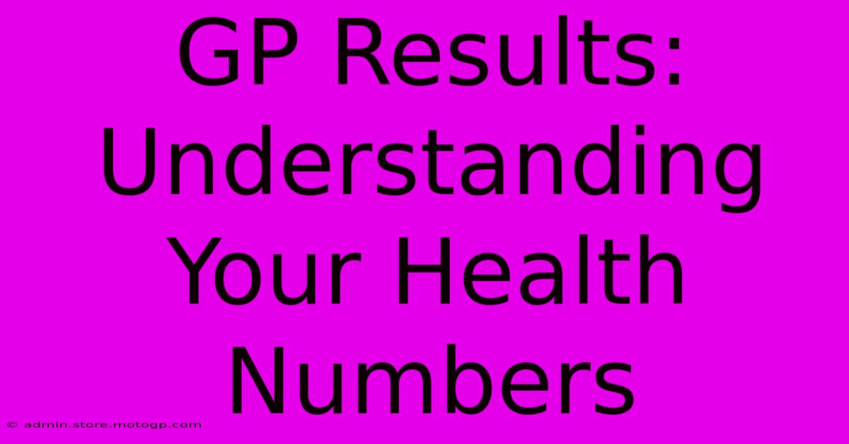 GP Results: Understanding Your Health Numbers