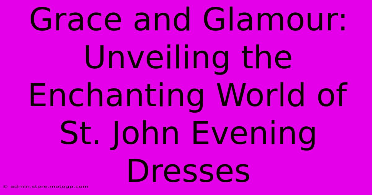 Grace And Glamour: Unveiling The Enchanting World Of St. John Evening Dresses