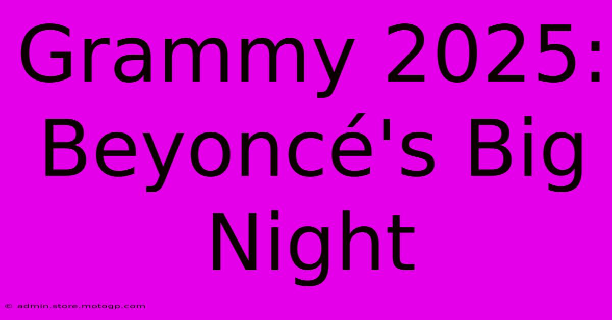 Grammy 2025: Beyoncé's Big Night