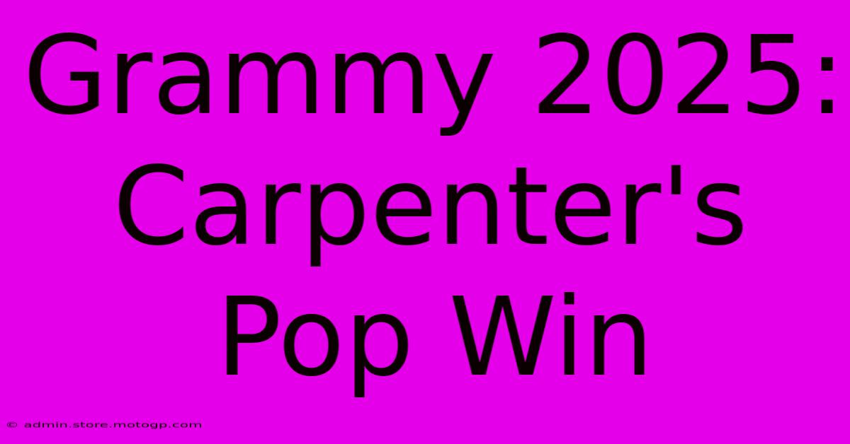 Grammy 2025: Carpenter's Pop Win