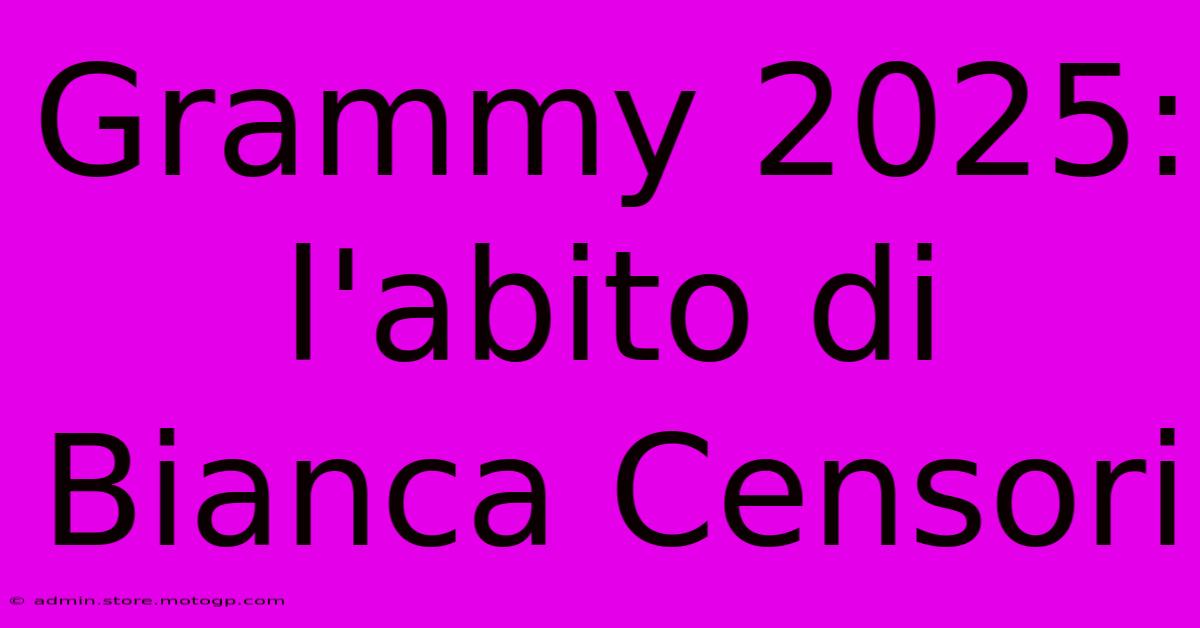 Grammy 2025: L'abito Di Bianca Censori