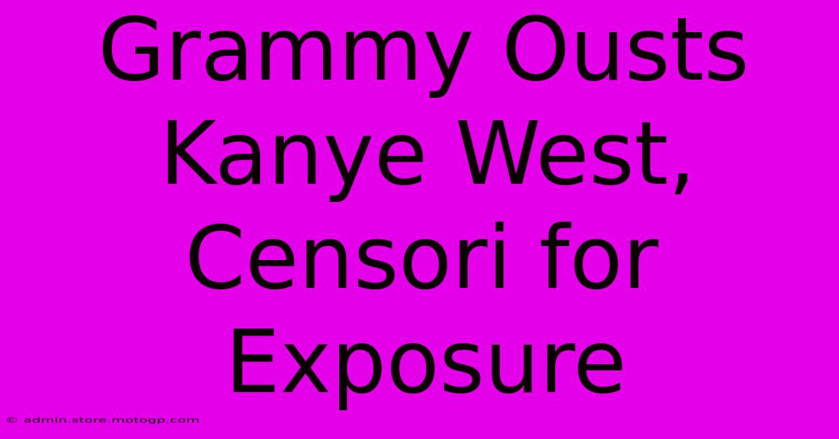 Grammy Ousts Kanye West, Censori For Exposure