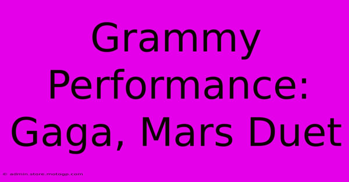 Grammy Performance: Gaga, Mars Duet