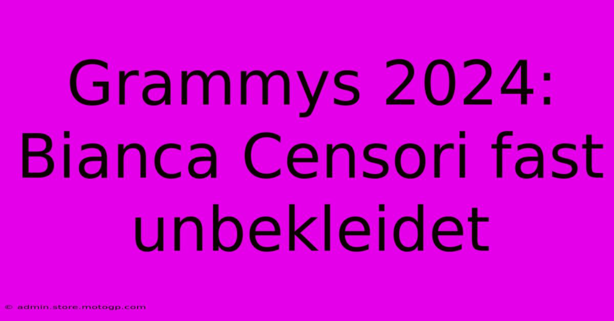 Grammys 2024: Bianca Censori Fast Unbekleidet