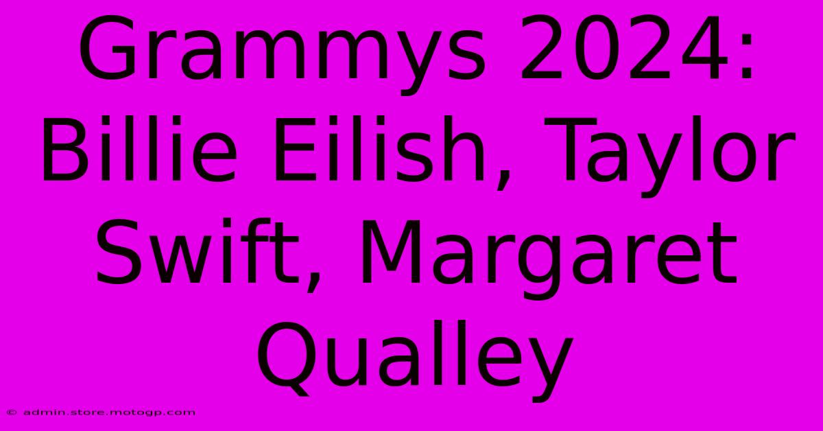 Grammys 2024: Billie Eilish, Taylor Swift, Margaret Qualley