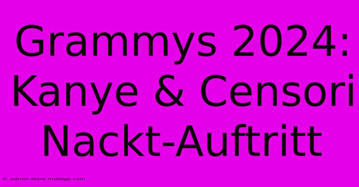 Grammys 2024: Kanye & Censori Nackt-Auftritt