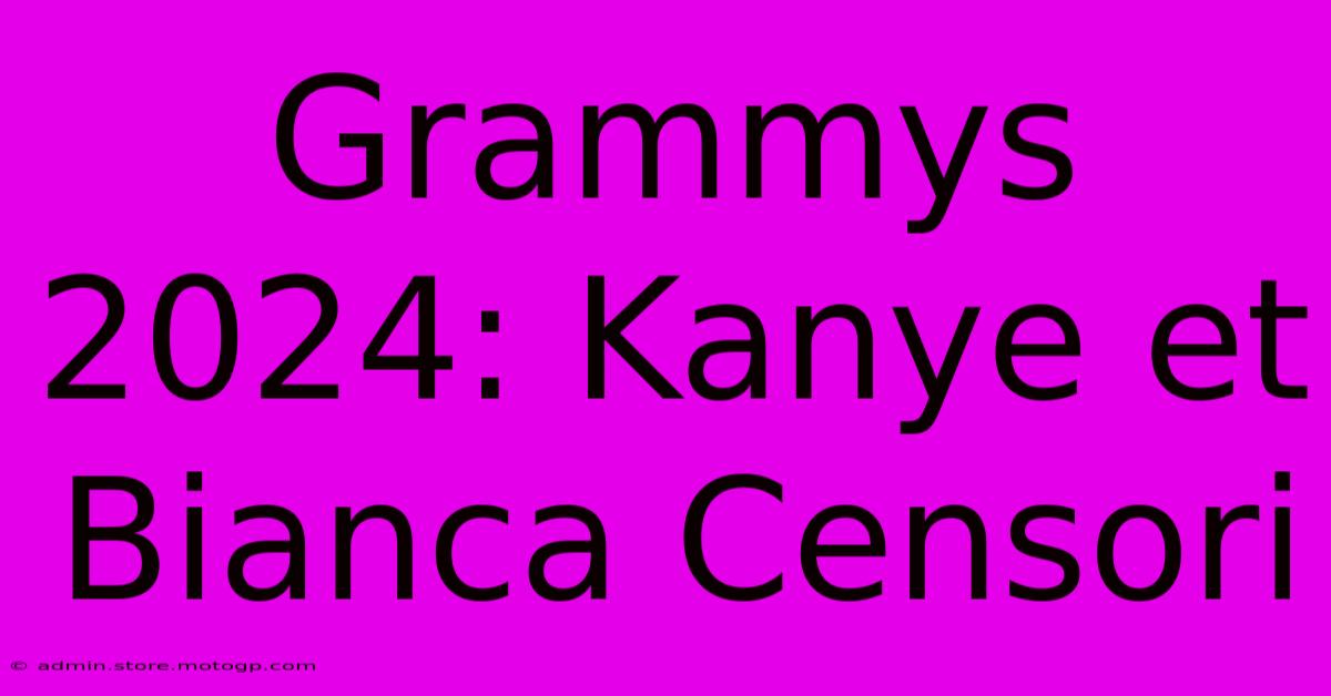 Grammys 2024: Kanye Et Bianca Censori