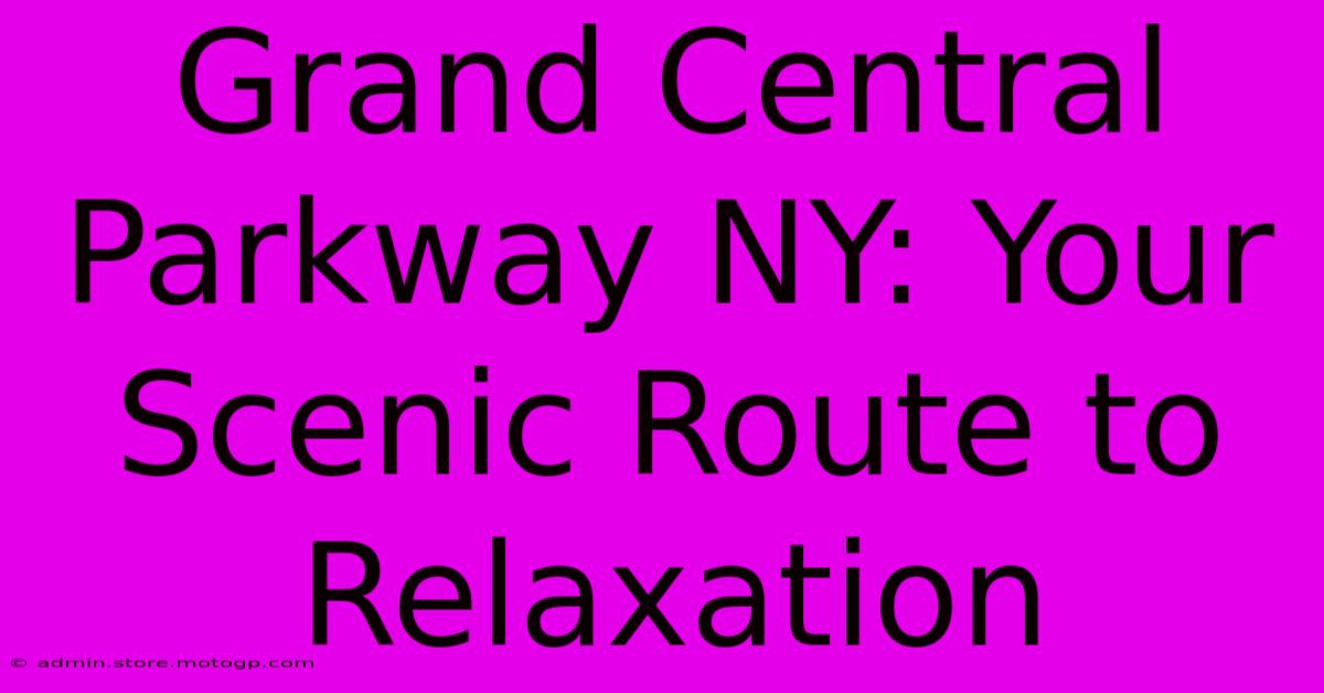 Grand Central Parkway NY: Your Scenic Route To Relaxation