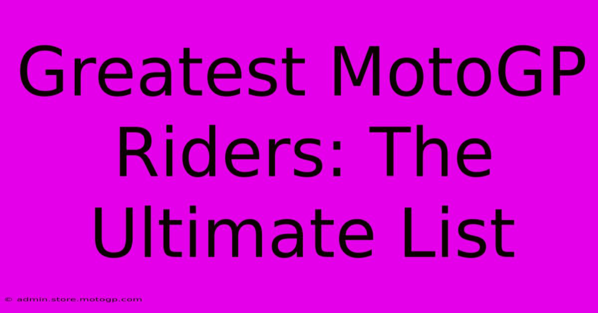 Greatest MotoGP Riders: The Ultimate List