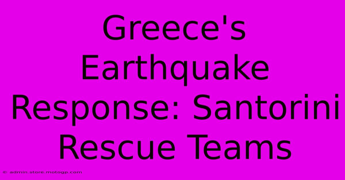 Greece's Earthquake Response: Santorini Rescue Teams