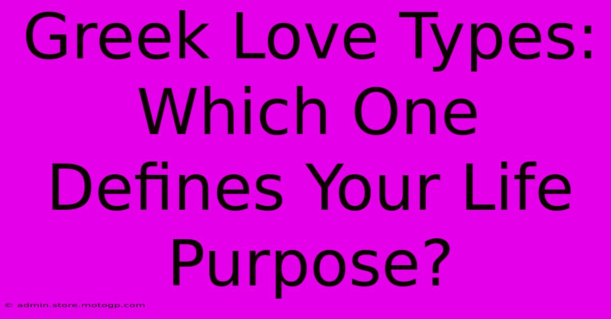 Greek Love Types: Which One Defines Your Life Purpose?