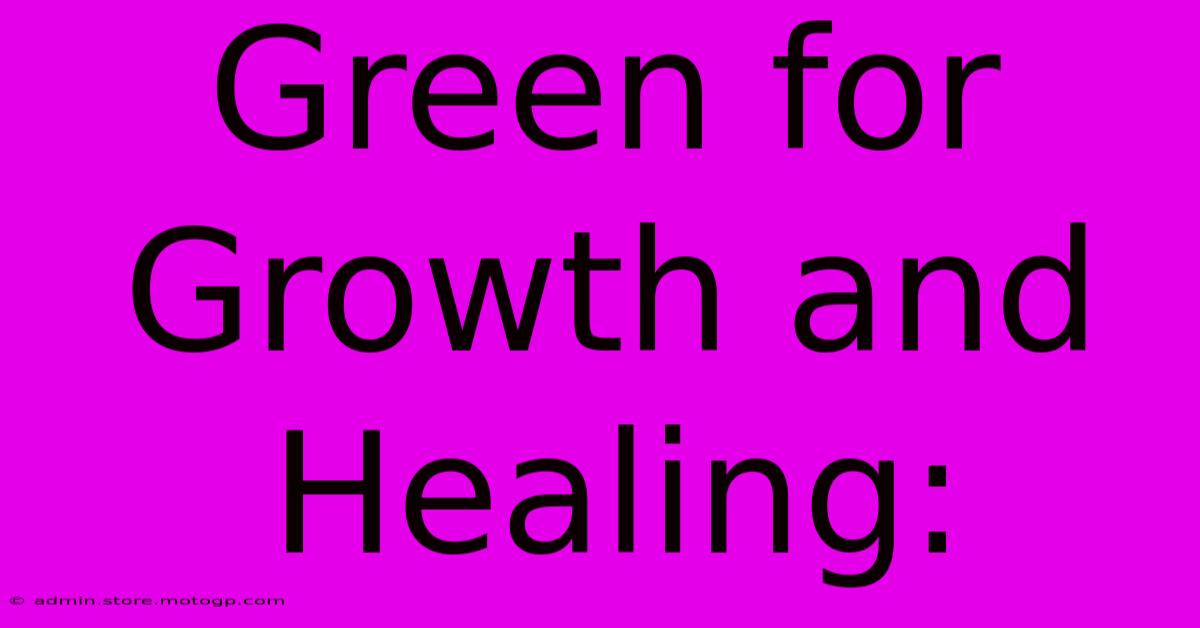 Green For Growth And Healing: