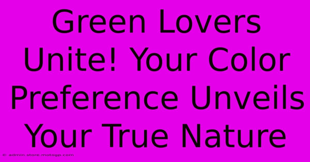 Green Lovers Unite! Your Color Preference Unveils Your True Nature