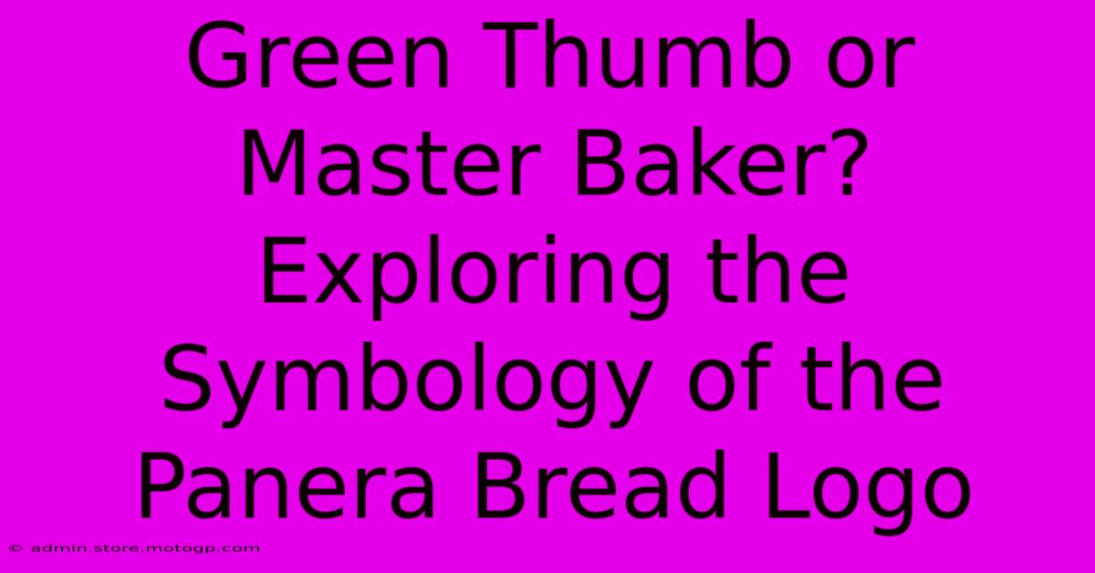 Green Thumb Or Master Baker? Exploring The Symbology Of The Panera Bread Logo