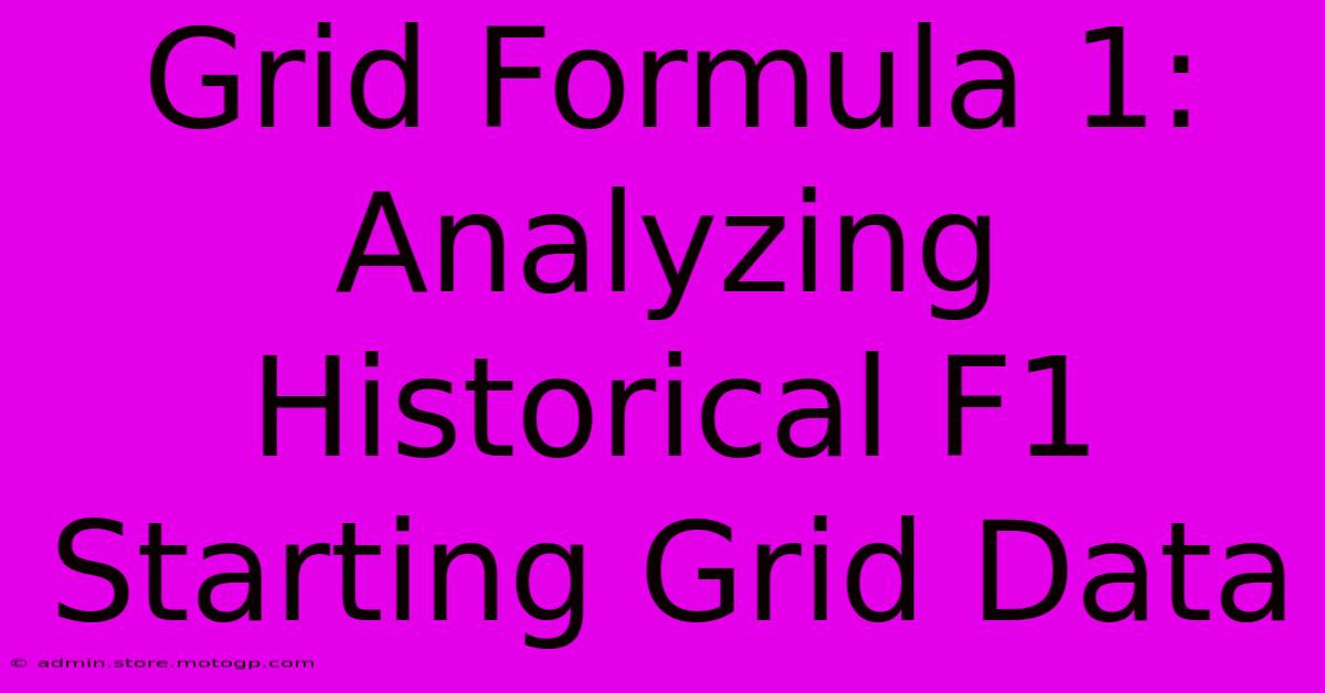 Grid Formula 1: Analyzing Historical F1 Starting Grid Data