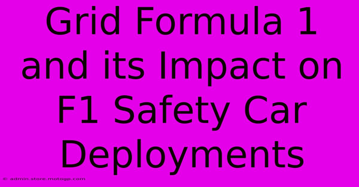 Grid Formula 1 And Its Impact On F1 Safety Car Deployments