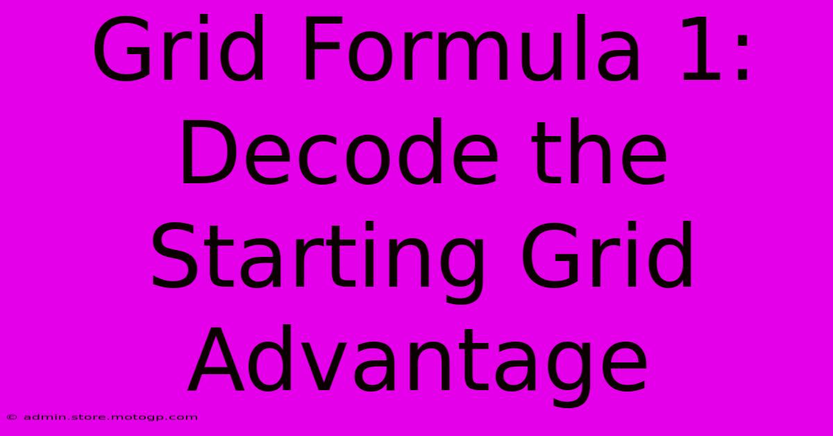 Grid Formula 1: Decode The Starting Grid Advantage