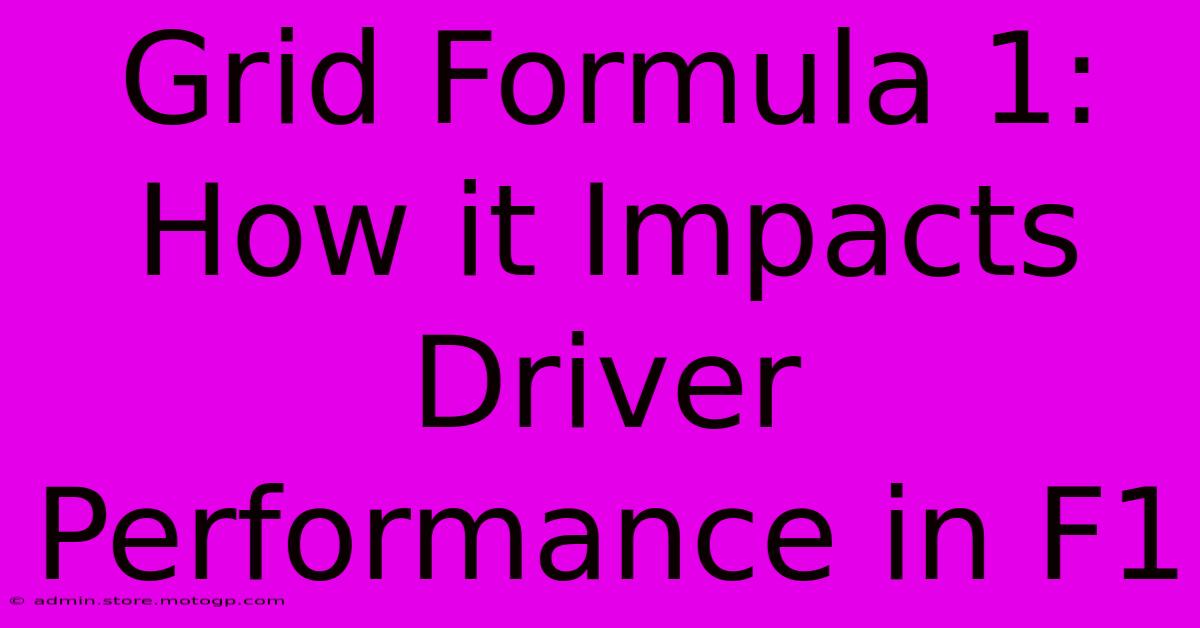 Grid Formula 1: How It Impacts Driver Performance In F1