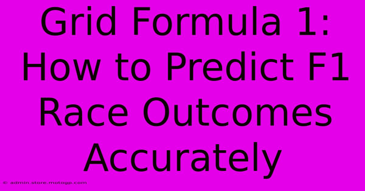 Grid Formula 1: How To Predict F1 Race Outcomes Accurately