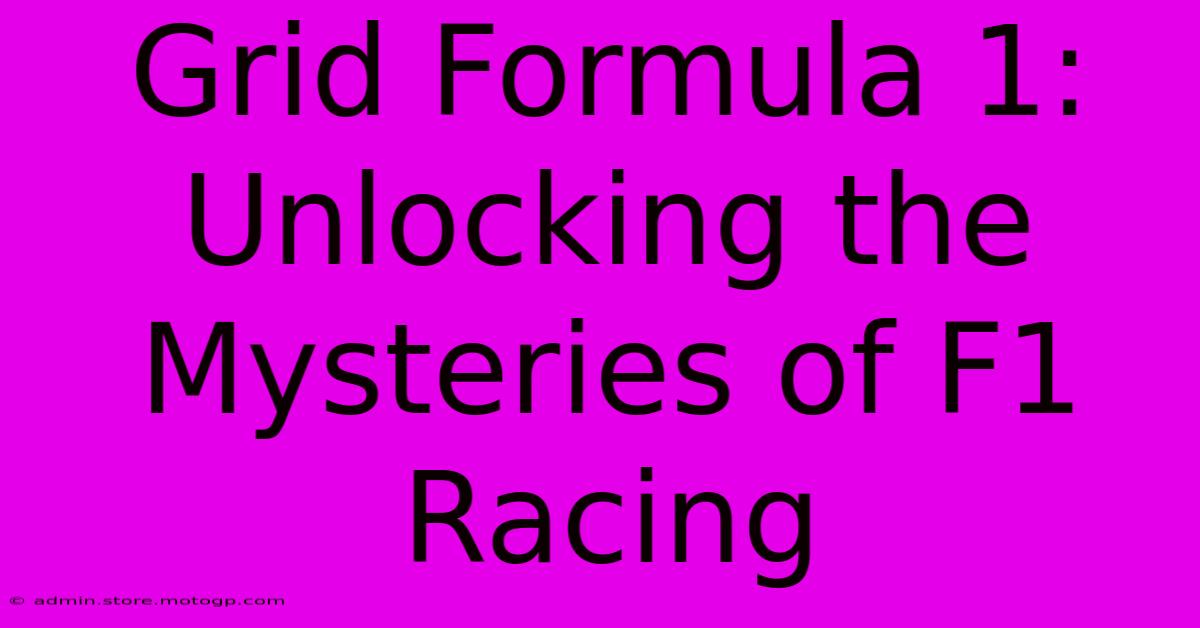 Grid Formula 1: Unlocking The Mysteries Of F1 Racing