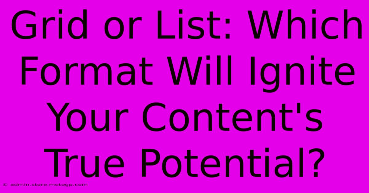 Grid Or List: Which Format Will Ignite Your Content's True Potential?