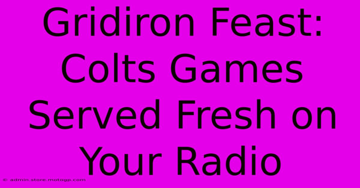 Gridiron Feast: Colts Games Served Fresh On Your Radio