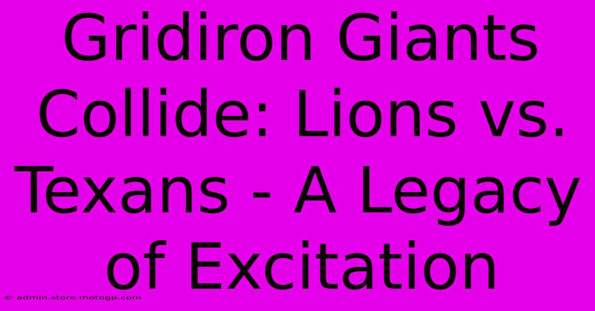 Gridiron Giants Collide: Lions Vs. Texans - A Legacy Of Excitation