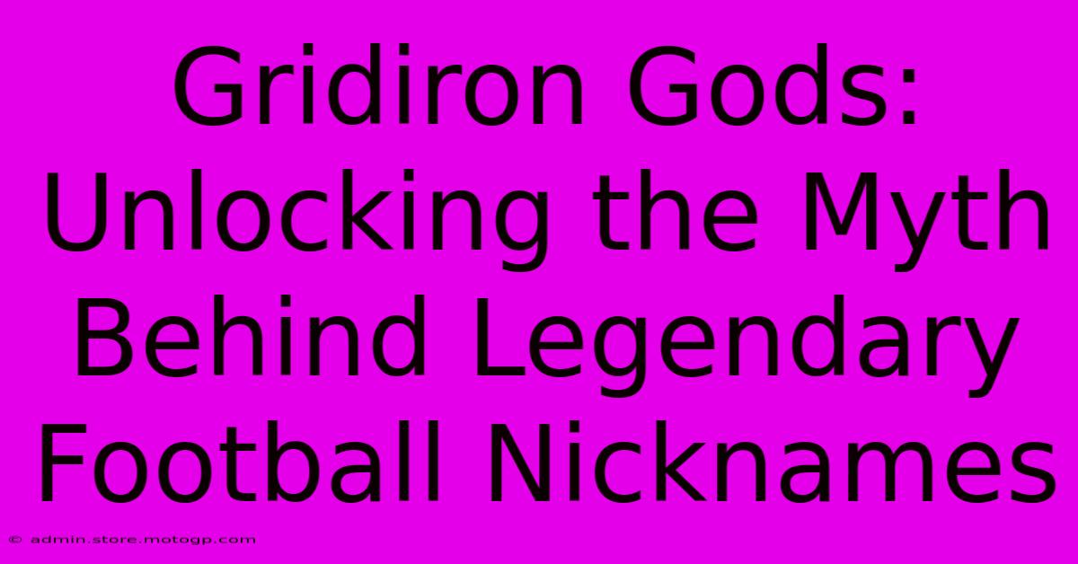 Gridiron Gods: Unlocking The Myth Behind Legendary Football Nicknames