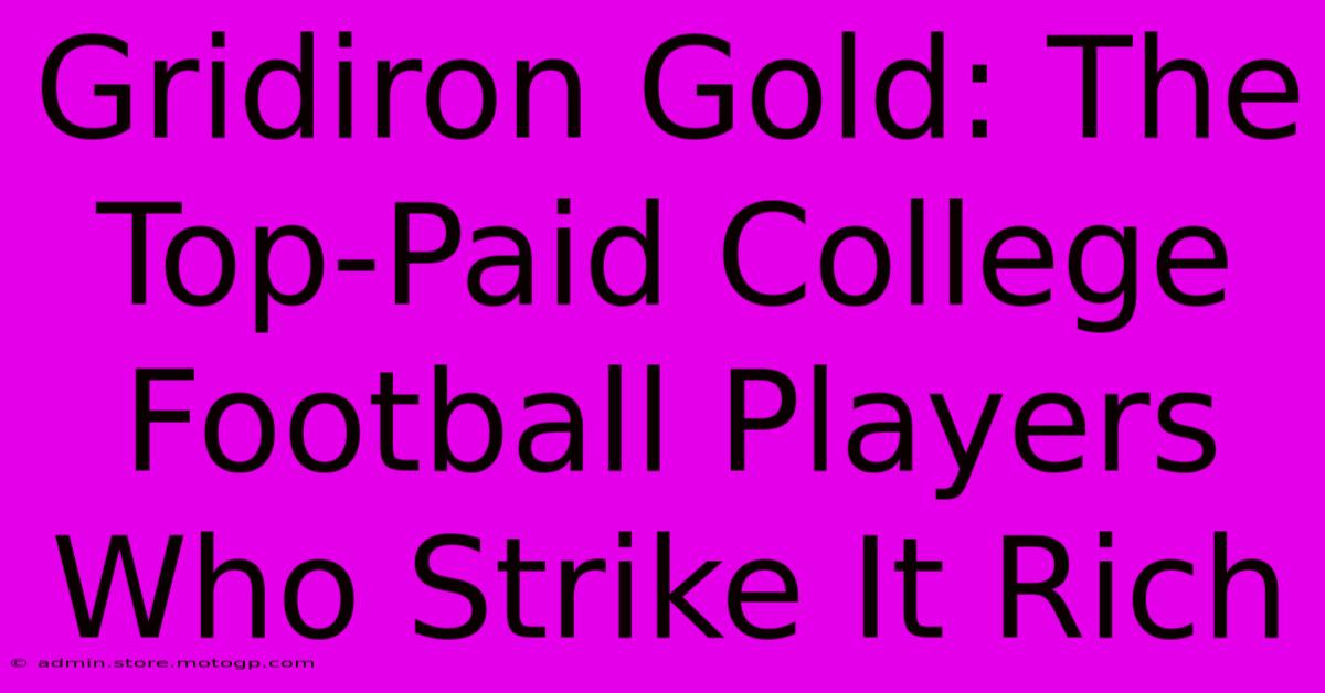 Gridiron Gold: The Top-Paid College Football Players Who Strike It Rich