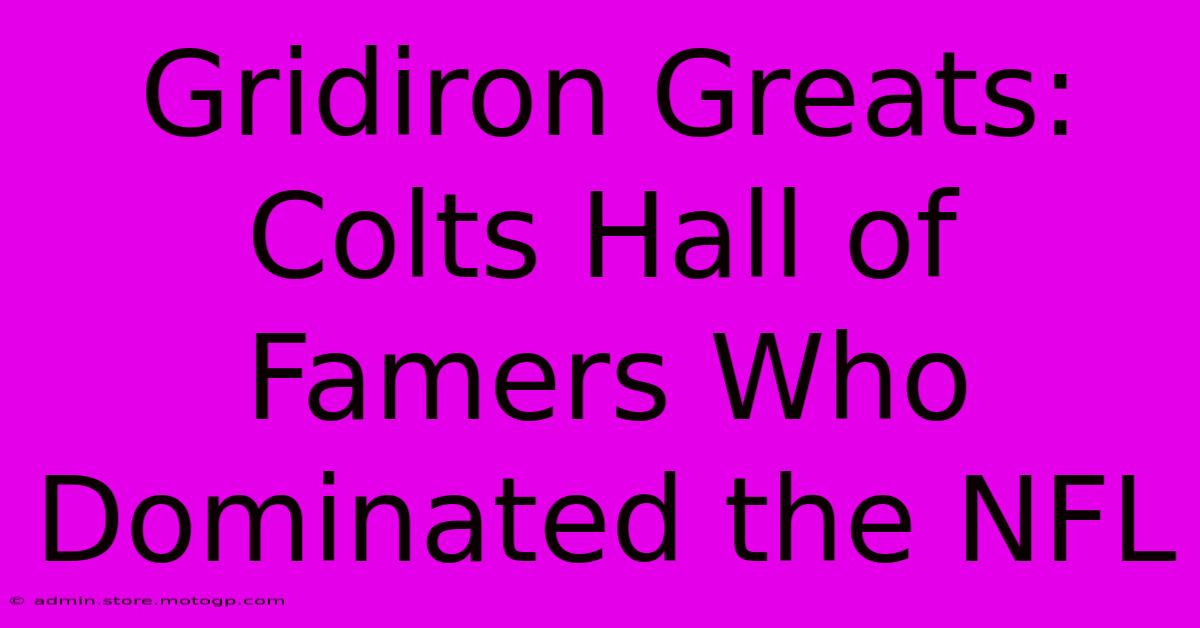 Gridiron Greats: Colts Hall Of Famers Who Dominated The NFL