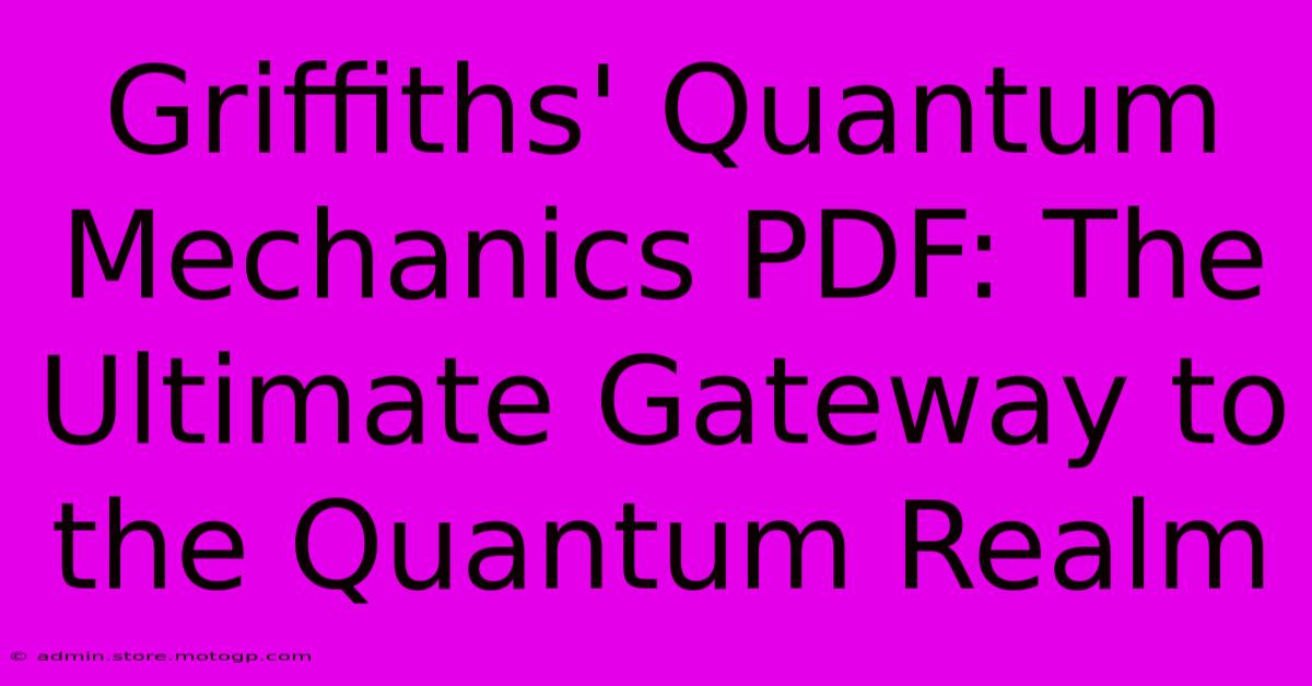 Griffiths' Quantum Mechanics PDF: The Ultimate Gateway To The Quantum Realm